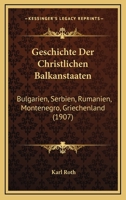 Geschichte Der Christlichen Balkanstaaten (Bulgarien, Serbien, Rumänien, Montenegro, Griechenland) 1168382890 Book Cover