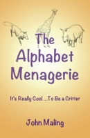 The Alphabet Menagerie: It's Really Cool... To Be a Critter 1885331649 Book Cover