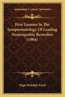 First Lessons In The Symptomatology Of Leading Homeopathic Remedies 1164646664 Book Cover