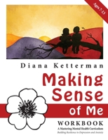 Making Sense of Me: A Children's Workbook: Building Resilience to Depression and Anxiety 1523718609 Book Cover