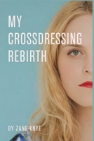 My Crossdressing Rebirth: Crossdressing Stories B0FK59RXSP Book Cover