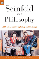 Seinfeld and Philosophy: A Book about Everything and Nothing 0812694090 Book Cover