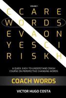 Coach Words: A Quick, Easy-To-Understand Crash Course on Perspective Changing Words 1726750582 Book Cover