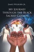 My Journey through the Black Sacred Cosmos 164584482X Book Cover