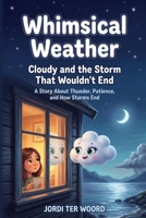 Whimsical Weather: Cloudy and the Storm That Wouldn't End B0GYLC195S Book Cover