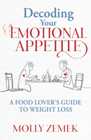 Decoding Your Emotional Appetite: A Food Lover’s Guide to Weight Loss 1636982603 Book Cover