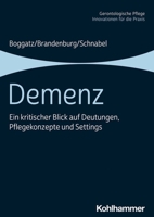 Demenz: Ein Kritischer Blick Auf Deutungen, Pflegekonzepte Und Settings (Gerontologische Pflege) 3170392867 Book Cover