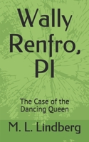 Wally Renfro, PI: The Case of the Dancing Queen B08ZBJ4L71 Book Cover