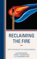 Reclaiming the Fire: Depth Psychology in Teacher Renewal 1475813708 Book Cover