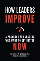 How Leaders Improve: A Playbook for Leaders Who Want to Get Better Now 1440860572 Book Cover