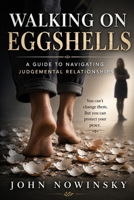 Walking on Eggshells: A Guide to Navigating Judgmental Relationships B0FD722883 Book Cover