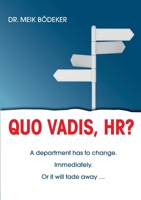 Quo Vadis, HR?: A department has to change. Immediately. Or it will fade away ... 3751989374 Book Cover