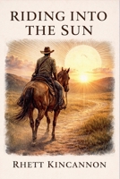 Riding Into the Sun B0GPH6ZYVV Book Cover