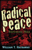 Radical Peace: Refusing War 0979988691 Book Cover