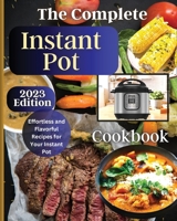 The Complete Instant Pot Cookbook: Master the Art of Instant Pot Cooking with Delicious Recipes 1803935251 Book Cover