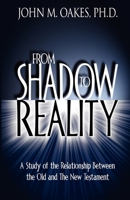 From Shadow to Reality: A Study of the Relationship Between the Old and the New Testament 0974534234 Book Cover