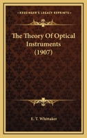 The Theory of Optical Instruments 0548618518 Book Cover