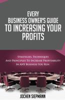 Increasing Your Profits: Every Business Owner's Guide 1494288656 Book Cover