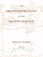 The Archaeomusicology of the Ancient Near East 1412055385 Book Cover