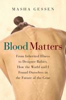 Blood Matters: A Journey Along the Genetic Frontier 0156033313 Book Cover