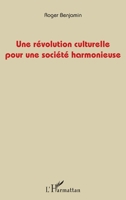 Une révolution culturelle pour une société harmonieuse (French Edition) 2343154643 Book Cover