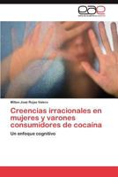 Creencias Irracionales En Mujeres y Varones Consumidores de Cocaina 3848471728 Book Cover