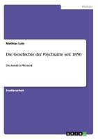 Die Geschichte der Psychiatrie seit 1850: Die Anstalt in Werneck 3656574332 Book Cover
