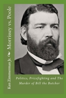 Morrissey vs. Poole: Politics, Prizefighting and the Murder of Bill the Butcher 1514782766 Book Cover