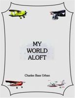MY WORLD ALOFT 1420858807 Book Cover