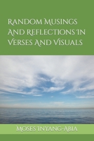 Random Musings And Reflections In Verses And Visuals B0GDPVQ3PN Book Cover