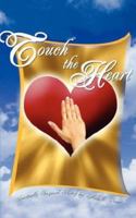 Touch the Heart: Spiritually Inspired Poetry By: 1434318370 Book Cover