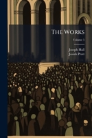 The Works Of The Joseph Hall, 5 1147165092 Book Cover