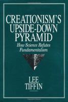 Creationism's Upside-Down Pyramid: How Science Refutes Fundamentalism 0879758988 Book Cover