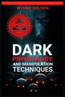 Dark Psychology and Manipulation Techniques: Learn the Art of Persuasion and Psychological Manipulation by Studying Body Language 3988318795 Book Cover