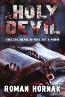 A Holy Devil: True evil wears no mask, but a mirror. 8057069910 Book Cover