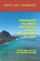 PARADISE ISLANDS ON EARTH (VOL.1): MAURITIUS ISLAND: STAR & KEY OF THE INDIAN OCEAN B0FJFS527T Book Cover