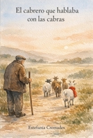El cabrero que hablaba con las cabras (Spanish Edition) B0GG6MMY4T Book Cover