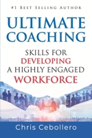 Ultimate Coaching: Skills for Developing A Highly Engaged Workforce B08YHWPYZH Book Cover