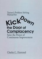 Trainer's Problem-Solving Manual for Kick Down the Door of Complacency: Sieze the Power of Continuous Improvement 1574442082 Book Cover