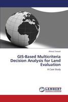 GIS-Based Multicriteria Decision Analysis for Land Evaluation 3659382256 Book Cover