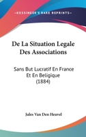 de la Situation L�gale Des Associations Sans But Lucratif En France & En Belgique 1160398143 Book Cover