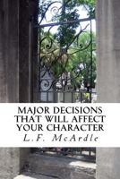 Major Decisions That Will Affect Your Character: Common Decisions That Will Impact Your Core 1720740739 Book Cover