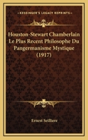 Houston-Stewart Chamberlain, Le Plus R�cent Philosophe Du Pangermanisme Mystique 1018168354 Book Cover