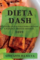 Dieta Dash 2022: Receitas Fáceis Para Perda de Peso E Baixar a Pressão Arterial 1837891397 Book Cover