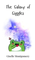 The Galaxy of Giggles 3690741343 Book Cover
