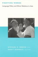 Fighting Words: Language Policy and Ethnic Relations in Asia (BCSIA Studies in International Security) 0262025353 Book Cover