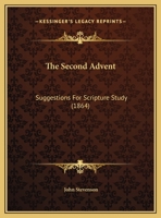 The Second Advent: Suggestions for Scripture Study 1022541749 Book Cover