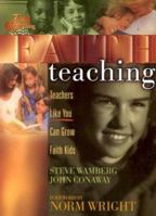Faith Teaching: Teachers Like You Can Grow Faith Kids 0781455863 Book Cover