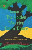 Tsavn &The Golden Warrior Drum Dance: Children of Atlantis Series, Book 2 B0BMZCZFG3 Book Cover