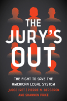 The Jury's Out: The Fight to Save the American Legal System 1501790404 Book Cover